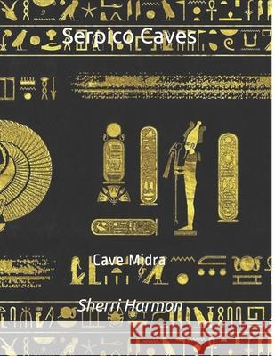 Serpico Caves: Cave Midra Sherri Lynne Harmon 9798609437310 Independently Published
