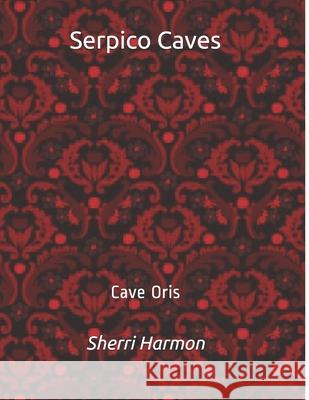 Serpico Caves: Cave Oris Sherri Lynne Harmon 9798609445025 Independently Published
