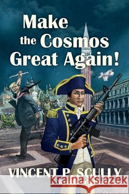 Make the Cosmos Great Again! Scully, Vincent, Scully, Vincent P. 9798609449870