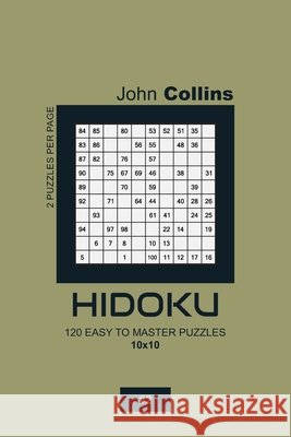 Hidoku - 120 Easy To Master Puzzles 10x10 - 2 Collins, John 9798609513397