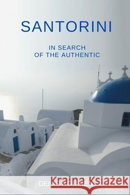 Santorini. In search of the authentic Roubien Denis Roubien 9798609841926