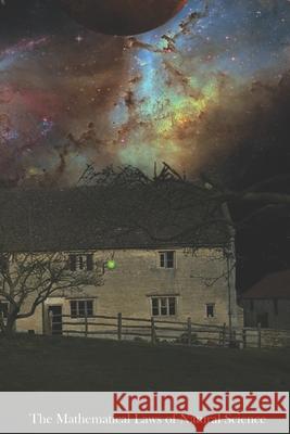 The Mathematical Laws of Natural Science: unification is dead - long live unification! Dixon-Roche, Keith 9798610294490 Independently Published