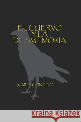 El cuervo y la desmemoria Lumey Contino Capote 9798610301310 Independently Published