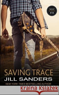Saving Trace Jill Sanders 9798610763729 Independently Published