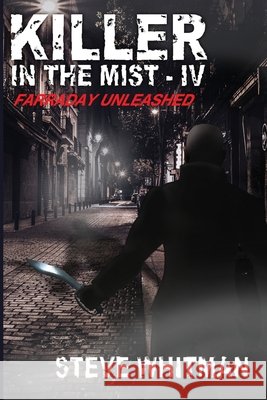 Killer in the Mist IV: Farraday Unleashed Whitman, Steve 9798610873619