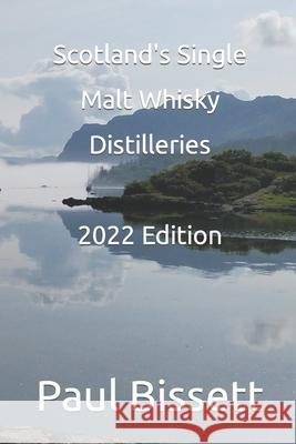 Scotland's Single Malt Whisky Distilleries Paul Bissett 9798610876788 Independently Published
