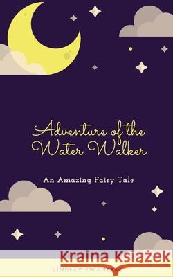 Adventure of the Water Walker Lindsay S Swanberg   9798610932019 Independently Published