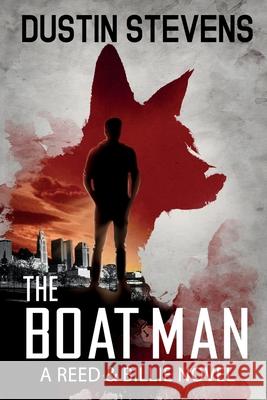 The Boat Man: A Suspense Thriller Dustin Stevens 9798610956992 Independently Published