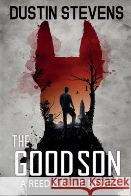 The Good Son: A Suspense Thriller Dustin Stevens 9798610960616 Independently Published