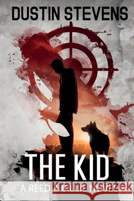 The Kid: A Suspense Thriller Dustin Stevens 9798610964959 Independently Published