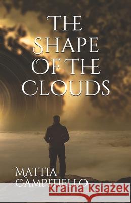 The Shape Of The Clouds Mattia Campitiello 9798611089194 Independently Published