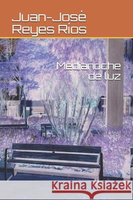 Medianoche de luz Juan-José Reyes Ríos 9798611095515