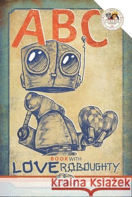 ABC book with Love Roboughty: Spreading LOVE and learning the ABC's Quinones, Daniel B. 9798611223116