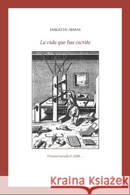 La vida que has escrito de Armas, Emilio 9798611791875 Independently Published