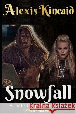 Snowfall: A Viking Romance Kincaid, Alexis 9798611897829