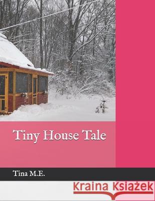 Tiny House Tale Tina M E 9798611954126 Independently Published