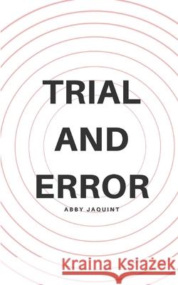 Trial and Error Abby Jaquint 9798612020493 Independently Published
