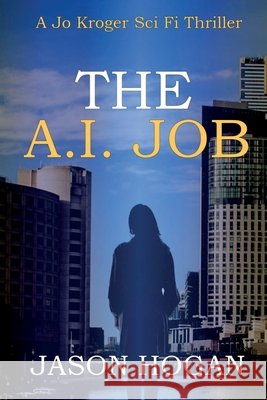 The A.I. Job Jason Hogan 9798612056546
