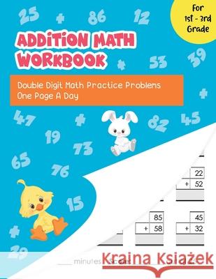 Addition Math Workbook: Double Digit Math Practice Problems One Page A Day for 1st - 3rd Grade Paula Jones 9798612284758