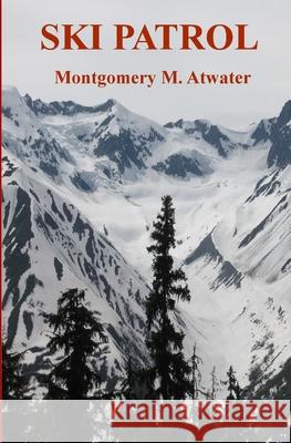 Ski Patrol James Engen Atwater, Montgomery Meigs Atwater 9798612547532 Independently Published