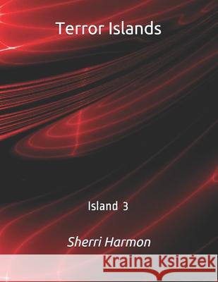 Terror Islands: Island 3 Sherri Lynne Harmon 9798612766360 Independently Published