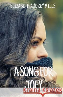 A Song For Joey Elizabeth Audrey Mills 9798612783176