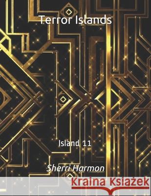 Terror Islands: Island 11 Sherri Lynne Harmon 9798612799962 Independently Published