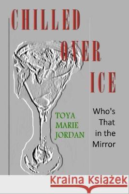 Chilled Over Ice: Who's That in the Mirror Revel, Gary 9798612822691 Independently Published