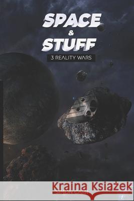 space and stuff 3: reality wars Simon Carr   9798612862765 Independently Published