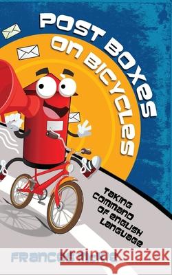 Post Boxes on Bicycles: Taking Command of English Language McKie, Frances 9798613190119 Kindle Direct Publishing