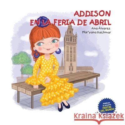 Addison En La Feria de Abril Kachmar, Mar'yana, Álvarez, Ana 9798613192656