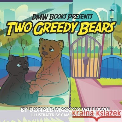 Two Greedy Bears Williams, Cameron T., Williams, Donald Maccoy 9798613562466