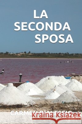 La Seconda Sposa D'Alessio, Carmen 9798613889792 Independently Published