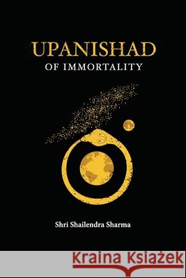 Upanishad of Immortality Sharma, Shailendra 9798613941148