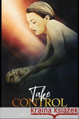 Take Control: A Dark High School Bully Romance Damman, Jolie 9798614018719