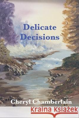 Delicate Decisions Linda Siver Cheryl L Chamberlain  9798614035341