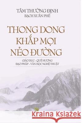 Thong dong khắp mọi nẻo đường Bạch Xuân Phẻ, Tâm Thư& 9798614098414