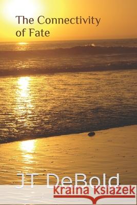 The Connectivity of Fate Jt Debold 9798614112738 Independently Published