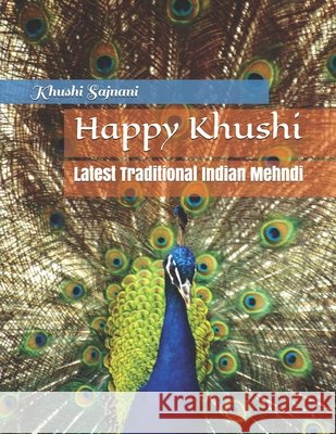 Happy Khushi: Latest Traditional Indian Mehndi Sajnani, Khushi 9798614148362 Independently Published