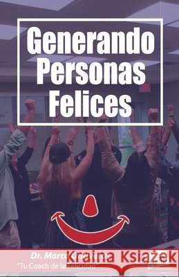 Generando Personas Felices Ontiveros Hdez Dr H. C., Marco Antonio 9798614403942