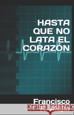 Hasta Que No Lata El Corazón Reyes Mejía, Francisco Iván 9798614454753