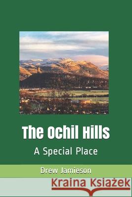 The Ochil Hills: A Special Place Drew Jamieson 9798614591786 Independently Published