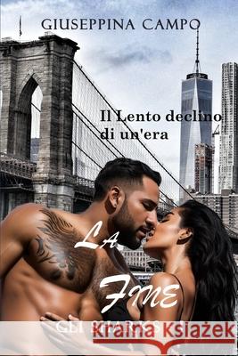 La fine: Il lento declino di un'era Giuseppina Campo 9798615066641