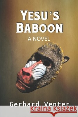 Yesu's Baboon Gerhard Venter 9798615153907