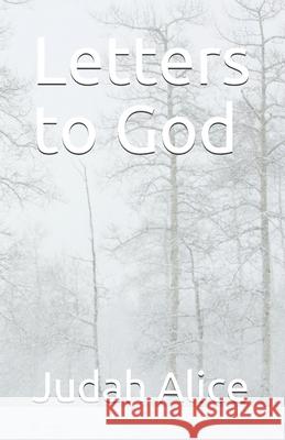 Letters to God Alice Judah Alice 9798615210280
