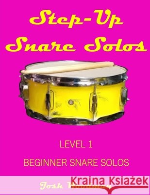 Step-Up Snare Solos: Level 1 Beginner Snare Solos Kraus, Noa, Woodman, Josh 9798615433146 Independently Published