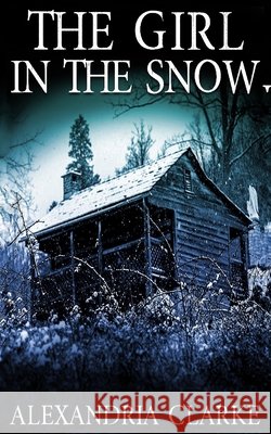 The Girl in the Snow Clarke, Alexandria 9798615768217