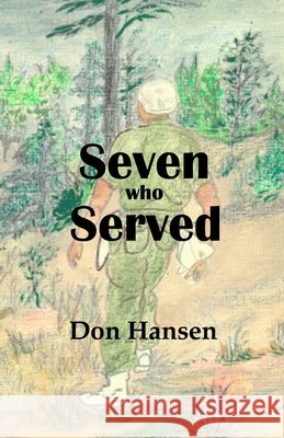 Seven Who Served Hansen, Don 9798615788000