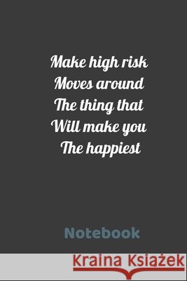 Make high risk moves around the think that will make you the happiest Progress, Hicham 9798615807862