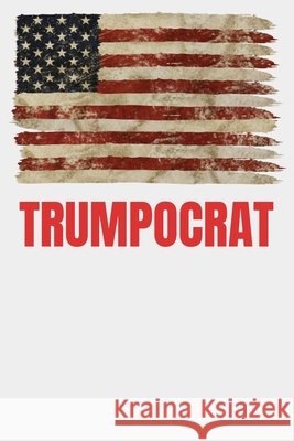 Trumpocrat Clarke, John 9798616070234 Independently Published